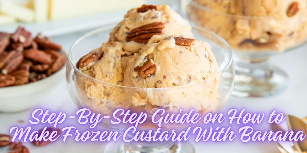 Step-By-Step Guide on How to Make Frozen Custard With Banana