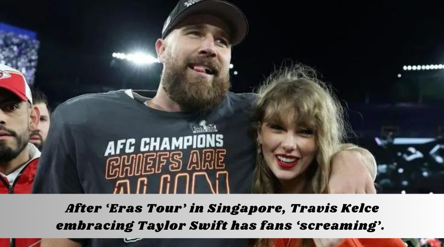 After ‘Eras Tour’ in Singapore, Travis Kelce embracing Taylor Swift has fans ‘screaming’. 2